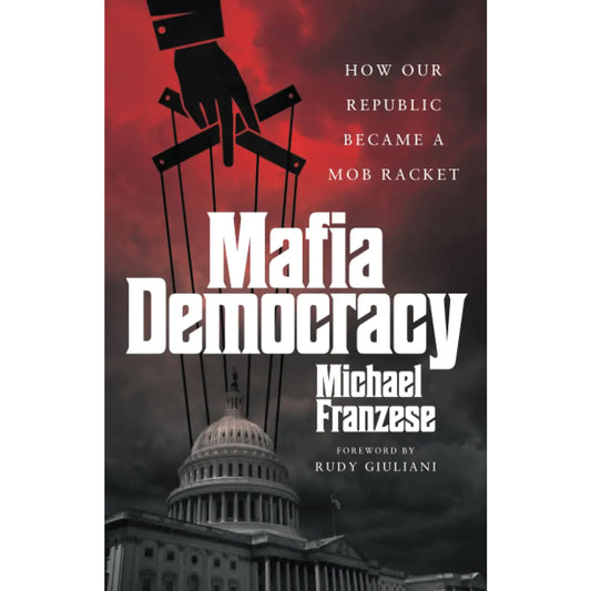 (BACKORDERED) **AUTOGRAPHED** Mafia Democracy: How Our Republic Became a Mob Racket