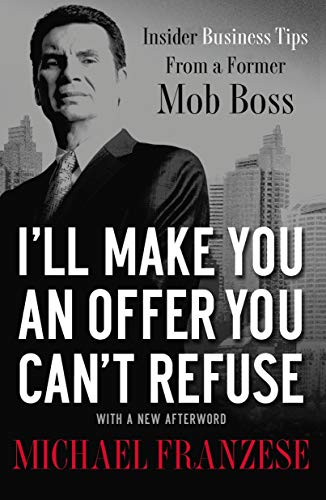 (BACKORDERED) **AUTOGRAPHED** I'll Make You an Offer You Can't Refuse: Insider Business Tips from a Former Mob Boss